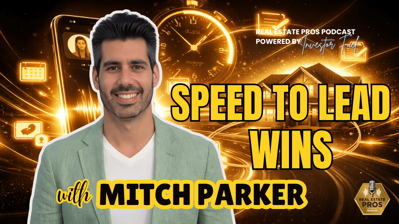 Mitch Parker on Real Estate Pros Podcast — Speed to Lead Wins